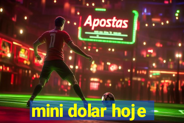 mini dolar hoje